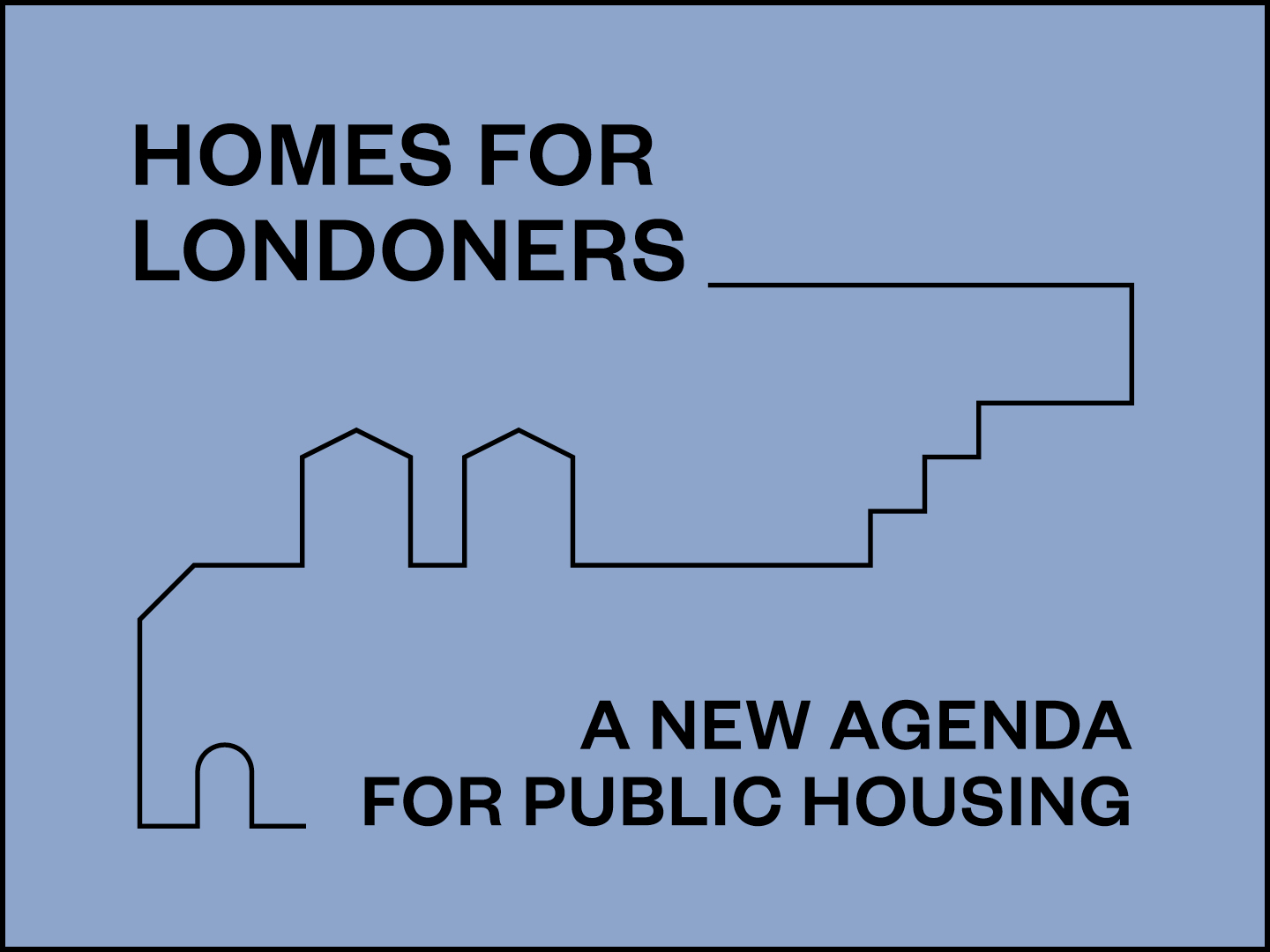 Homes for Londoners: A new agenda for public housing